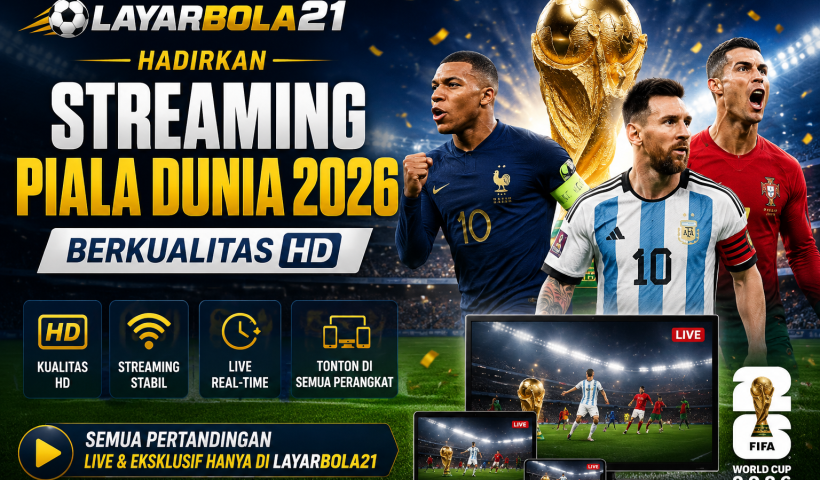 LAYARBOLA21 Hadirkan Streaming Piala Dunia 2026 Berkualitas HD