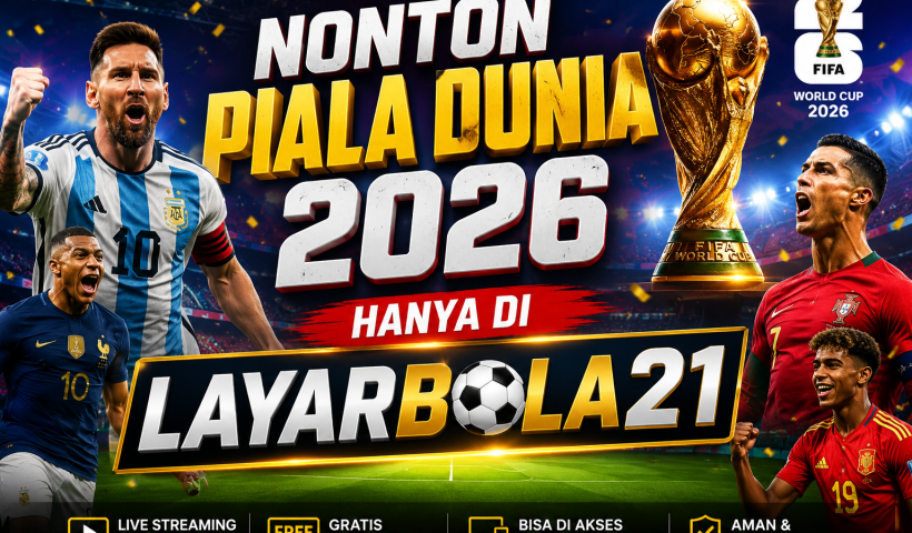 Nonton Piala Dunia 2026 Gratis Hanya di LAYARBOLA21
