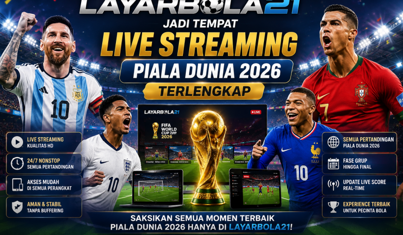 LAYARBOLA21 Jadi Tempat Live Streaming Piala Dunia 2026 Terlengkap