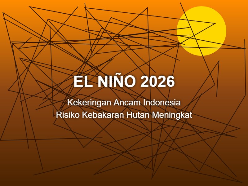 El Niño Resmi Dimulai: Inilah 5 Dampak Nyata yang Perlu Diketahui Masyarakat Indonesia